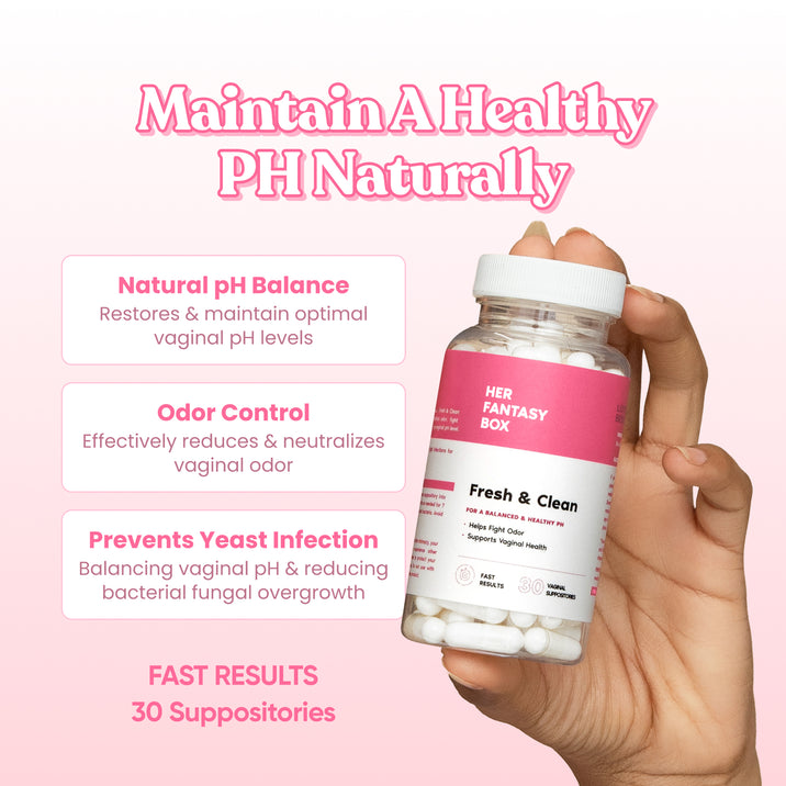 Her Fantasy Box Fresh & Clean – Maintain A Healthy PH Naturally. Natural pH Balance: Restores & maintain optimal vaginal pH levels. Odor Control: Effectively reduces & neutralizes vaginal odor. Prevents Yeast Infection: Balancing vaginal pH & reducing bacterial fungal overgrowth. Bottle label: For A Balanced & Healthy PH. Helps Fight Odor, Supports Vaginal Health. Fast Results. 30 Suppositories.