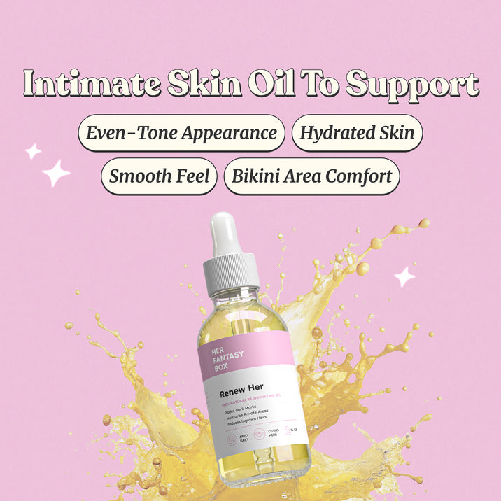 Her Fantasy Box Renew Her — Intimate Skin Oil To Support: Even-Tone Appearance, Hydrated Skin, Smooth Feel, Bikini Area Comfort.