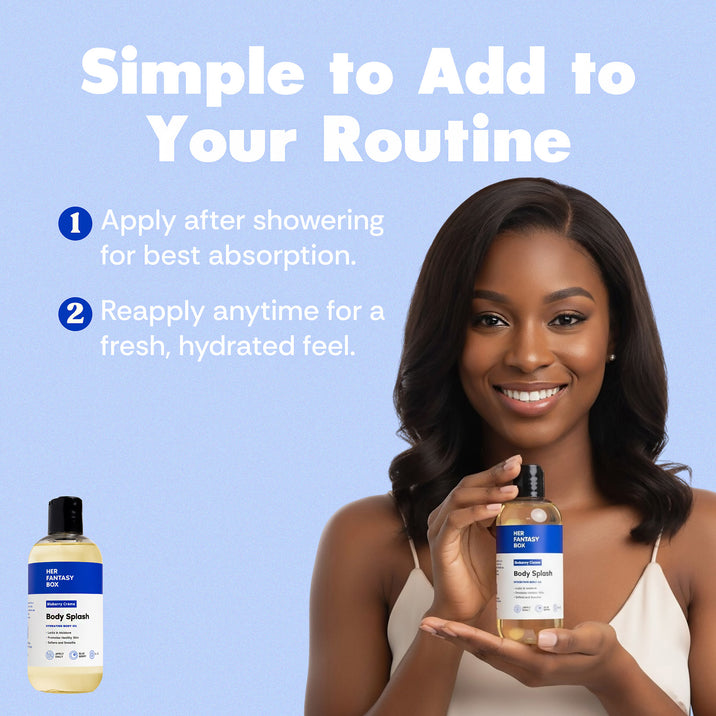 Simple to Add to Your Routine. Her Fantasy Box Body Splash Hydrating Body Oil. 1. Apply after showering for best absorption. 2. Reapply anytime for a fresh, hydrated feel. Woman smiling and holding the Body Splash bottle.