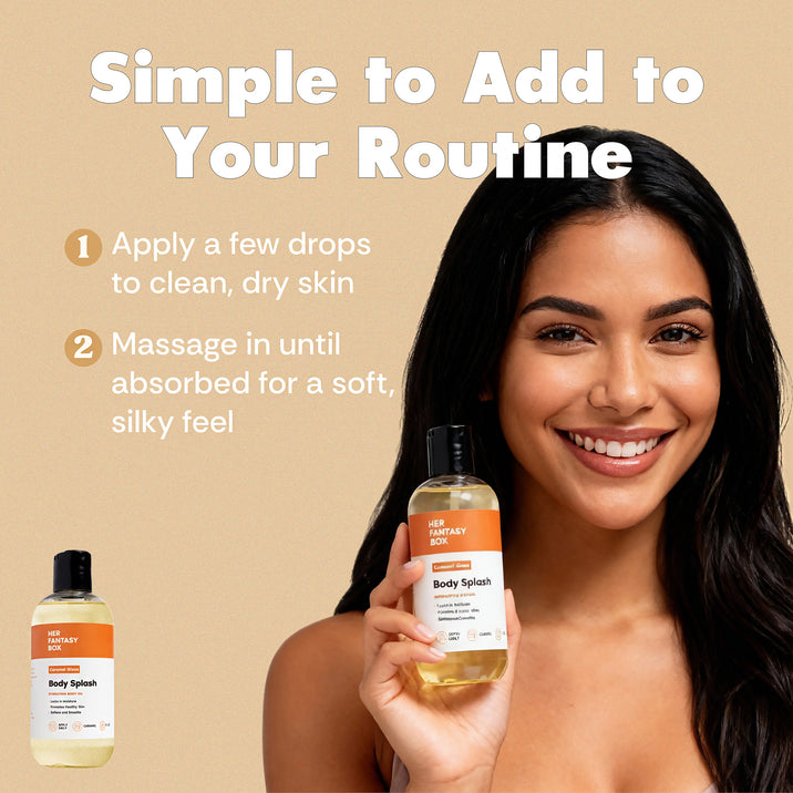Simple to Add to Your Routine: Her Fantasy Box Caramel Glaze Body Splash; apply drops to clean dry skin, massage in until absorbed for soft silky feel