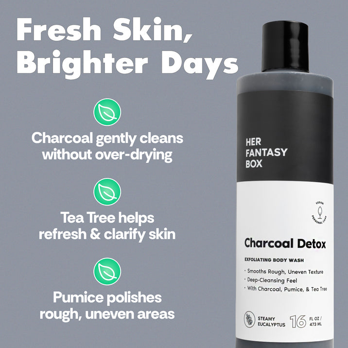 Fresh Skin, Brighter Days. Her Fantasy Box Charcoal Detox Exfoliating Body Wash – Smooths Rough, Uneven Texture, Deep-Cleansing Feel, With Charcoal, Pumice, & Tea Tree. Steamy Eucalyptus, 16 fl oz / 473 mL. Three callouts: Charcoal gently cleans without over-drying. Tea Tree helps refresh & clarify skin. Pumice polishes rough, uneven areas.
