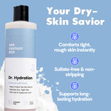 Your Dry-Skin Savior. Her Fantasy Box Dr. Hydration Hydrating Body Wash – Helps Protect the Skin Barrier, Hydrates Dry, Tight Skin, With Oat & Hyaluronic Acid. Paraben Free, 16 fl oz / 473 mL. Three callouts: Comforts tight, rough skin instantly. Sulfate-free & non-stripping. Supports long-lasting hydration.