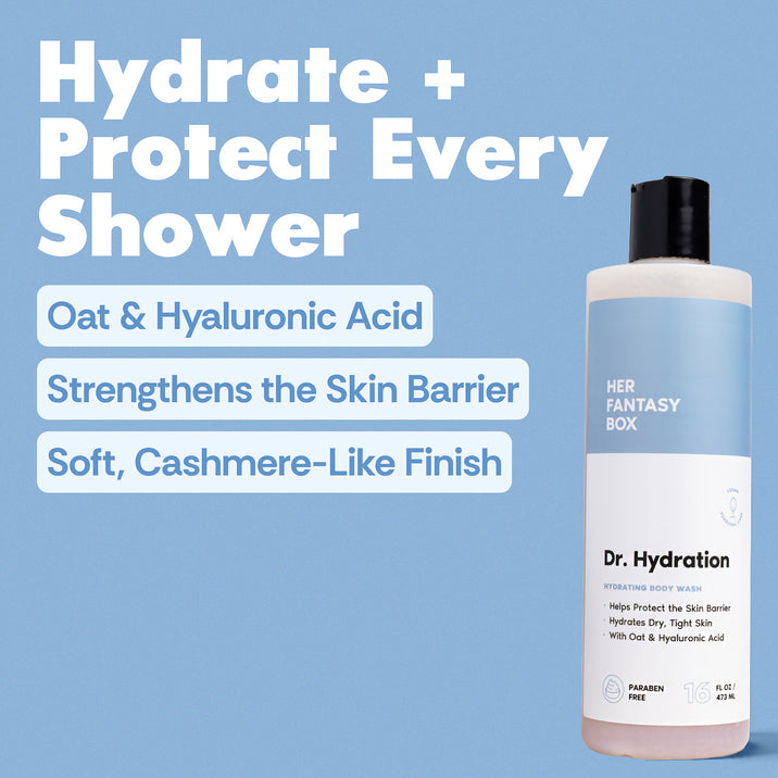 Hydrate + Protect Every Shower. Her Fantasy Box Dr. Hydration Hydrating Body Wash – Helps Protect the Skin Barrier, Hydrates Dry, Tight Skin, With Oat & Hyaluronic Acid. Paraben Free, 16 fl oz / 473 mL. Highlighted claims: Oat & Hyaluronic Acid. Strengthens the Skin Barrier. Soft, Cashmere-Like Finish.