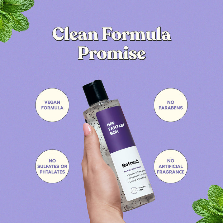Her Fantasy Box Refresh pH-Balanced Wash – Clean Formula Promise: vegan formula, no parabens, no sulfates or phthalates, no artificial fragrance